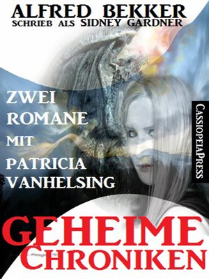 cover image of Geheime Chroniken (Zwei Romane mit Patricia Vanhelsing)